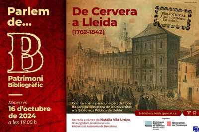 “De Cervera a Lleida (1762-1842). Com va anar a parar una part del fons de l’antiga biblioteca de la Universitat a la Biblioteca Pública de Lleida”..